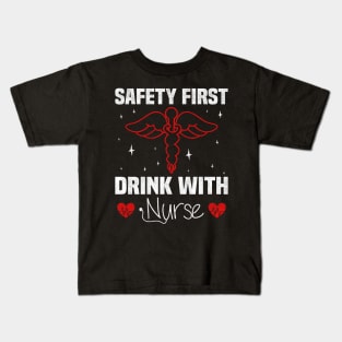 Safety first Drink with Nurse, Nurse Funny Kids T-Shirt